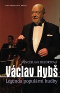 Dezortová Věnceslava: Václav Hybš - Legenda populární hudby