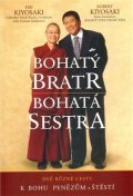 Kiyosaki Robert T.: Bohatý bratr, bohatá sestra - Dvě různé cesty k Bohu, penězům a štěstí