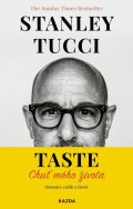 Tucci Stanley: TASTE: Chuť mého života - Memoáry o jídle a životě