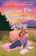 Blake Ashley Herring: Dream On, Ramona Riley