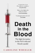 Wheeler Caroline: Death in the Blood: the most shocking scandal in NHS history from the journ