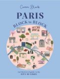 Block Cierra: Paris, Block by Block: An Illustrated Guide to the Best of France´s Capital