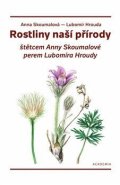 Hrouda Lubomír: Rostliny naší přírody štětcem Anny Skoumalové a perem Lubomíra Hroudy