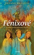 Maslova Oksana: Fénixové - Příběhy emigrantek z Ukrajiny