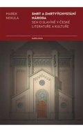 Nekula Marek: Smrt a zmrtvýchvstání národa - Sen o Slavíně v české literatuře