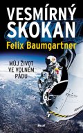 Baumgartner Felix: Vesmírný skokan. Můj život ve volném pádu.