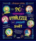neuveden: 20 výjimečných vynálezců, kteří změnili svět - Neobyčejné příběhy