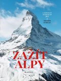 Erickson Meredith: Zažít Alpy - Cestovat, poznávat, jíst