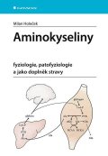 Holeček Milan: Aminokyseliny - fyziologie, patofyziologie a jako doplněk stravy