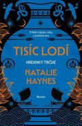 Haynes Natalie: Tisíc lodí - Hrdinky Tróje
