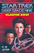Jeter K. W.: Star Trek Deep Space Nine 3 - Vlastní krví