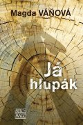 Váňová Magda: Já hlupák