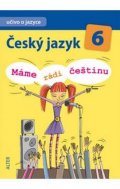 Hrdličková Hana: Český jazyk 6/I. díl - Učivo o jazyce - Máme rádi češtinu