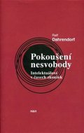 Dahrendorf Ralf: Pokoušení nesvobody - Intelektuálové v čase zkoušek