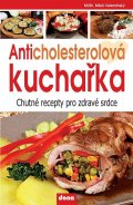 Velemínský Miloš: Anticholesterolová kuchařka - Chutné recepty pro zdravé srdce