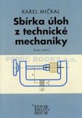 Mičkal Karel: Sbírka úloh z technické mechaniky
