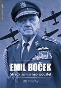 Plachý Jiří: Emil Boček - Strach jsem si nepřipouštěl