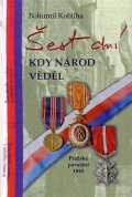 Kobliha Bohumil: Šest dní kdy národ věděl - Pražské povstání 1945