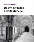 Mencl Václav: Dějiny evropské architektury IV.