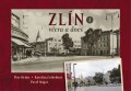 Orián Petr: Zlín včera a dnes