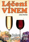 Richter Johan: Léčení vínem - dobré víno váš nejlepší lék