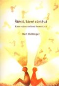 Hellinger Bert: Štěstí, které zůstává - Kam vedou rodinné konstelace