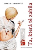 Perlíková Martina: Ta, která tě zabila