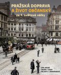 Hrubý Dan: Pražská doprava a život občanský za 1. světové války