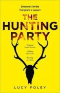 Foleyová Lucy: The Hunting Party : Get Ready for the Most Gripping New Crime Thriller of 2