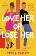 Bailey Tessa: Love Her or Lose Her : A Novel