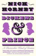 Hornby Nick: Dickens and Prince : A Particular Kind of Genius