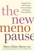 Haver Mary Claire: The New Menopause: Navigating Your Path Through Hormonal Change with Purpos