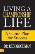 Goodman Rick: Living a Championship Life