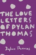 Thomas Dylan: The Love Letters of Dylan Thomas