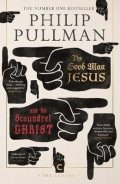 Pullman Philip: The Good Man Jesus and the Scoundrel Christ