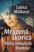 Mišíková Ľubica: Mrazená škorica (Vôňa minulých životov)