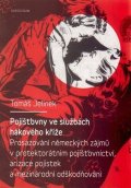 Jelínek Tomáš: Pojišťovny ve službách hákového kříže - Prosazování německých zájmů v prote