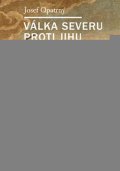 Opatrný Josef: Válka Severu proti Jihu