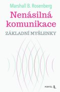 Rosenberg Marshall B.: Nenásilná komunikace - Základní myšlenky