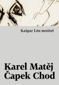 Čapek-Chod Karel Matěj: Kašpar Lén mstitel