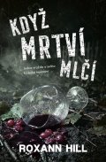 Hill Roxann: Když mrtví mlčí