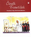 Mester Gerhard: Člověk František - Kreslené vtipy Gerharda Mestera