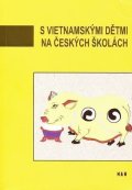 kolektiv autorů: S vietnamskými dětmi na českých školách