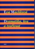 Machková Eva: Dramatika, hra a tvořivost