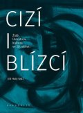 Holý Jiří: Cizí i blízcí - Židé, literatura, kultura v českých zemích ve 20. století