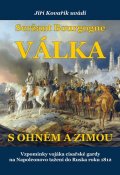 Kovařík Jiří: Seržant Bourgogne - Válka s ohněm a zimou