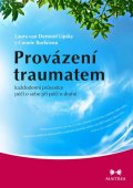 van Dernoot Lipsky Laura, Burková Connie: Provázení traumatem - Každodenní průvodce péčí o sebe při péči o druhé