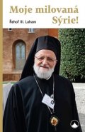 Řehoř III. Laham: Moje milovaná Sýrie!