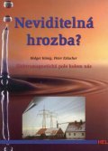 kolektiv autorů: Neviditelná hrozba? - Elektromagnetická pole kolem nás