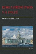 Stellner František: Rusko a střední Evropa v 18. století - II. díl